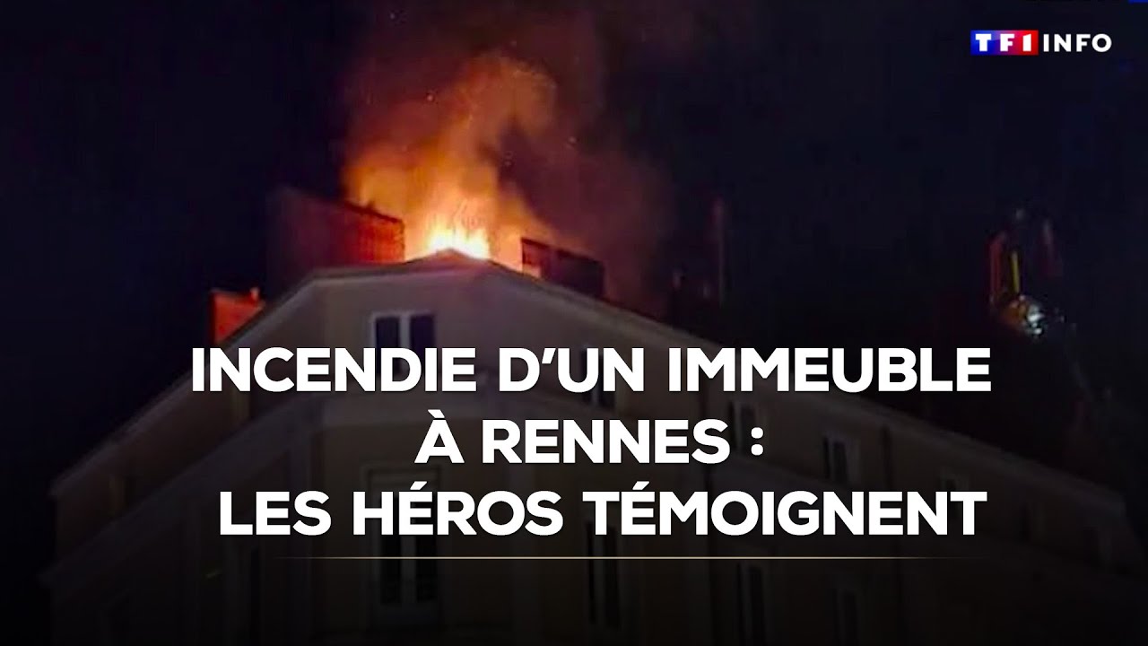 Incendie d'un immeuble à Rennes : les héros témoignent｜TF1 INFO