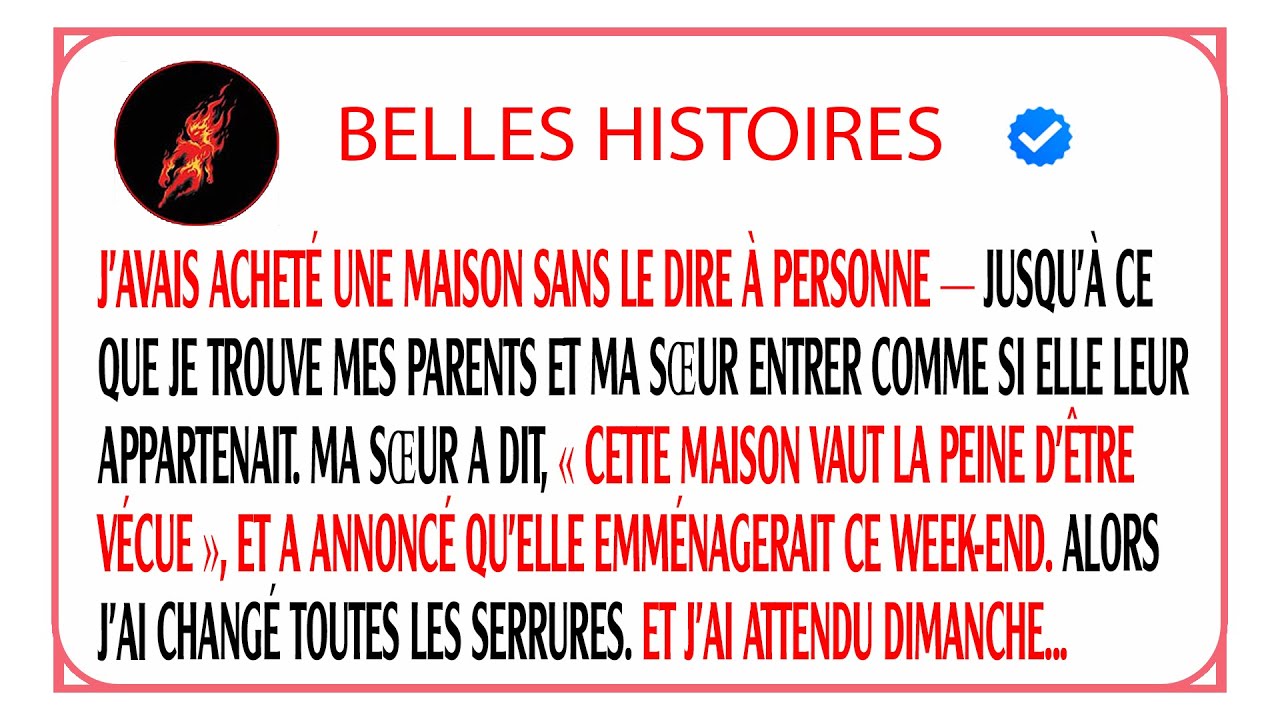 J'ai acheté une maison en secret. Mes parents et ma sœur sont arrivés à l'improviste.