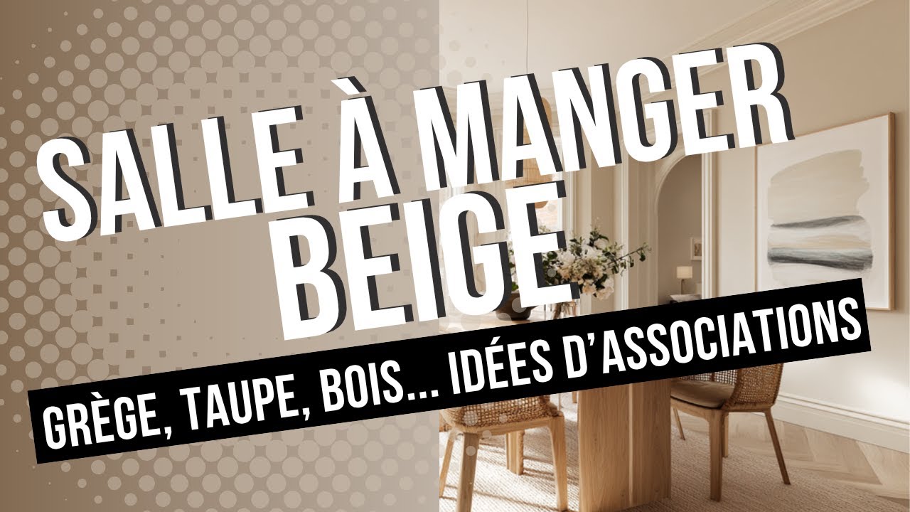 Salle à manger beige : les plus belles idées pour un intérieur lumineux