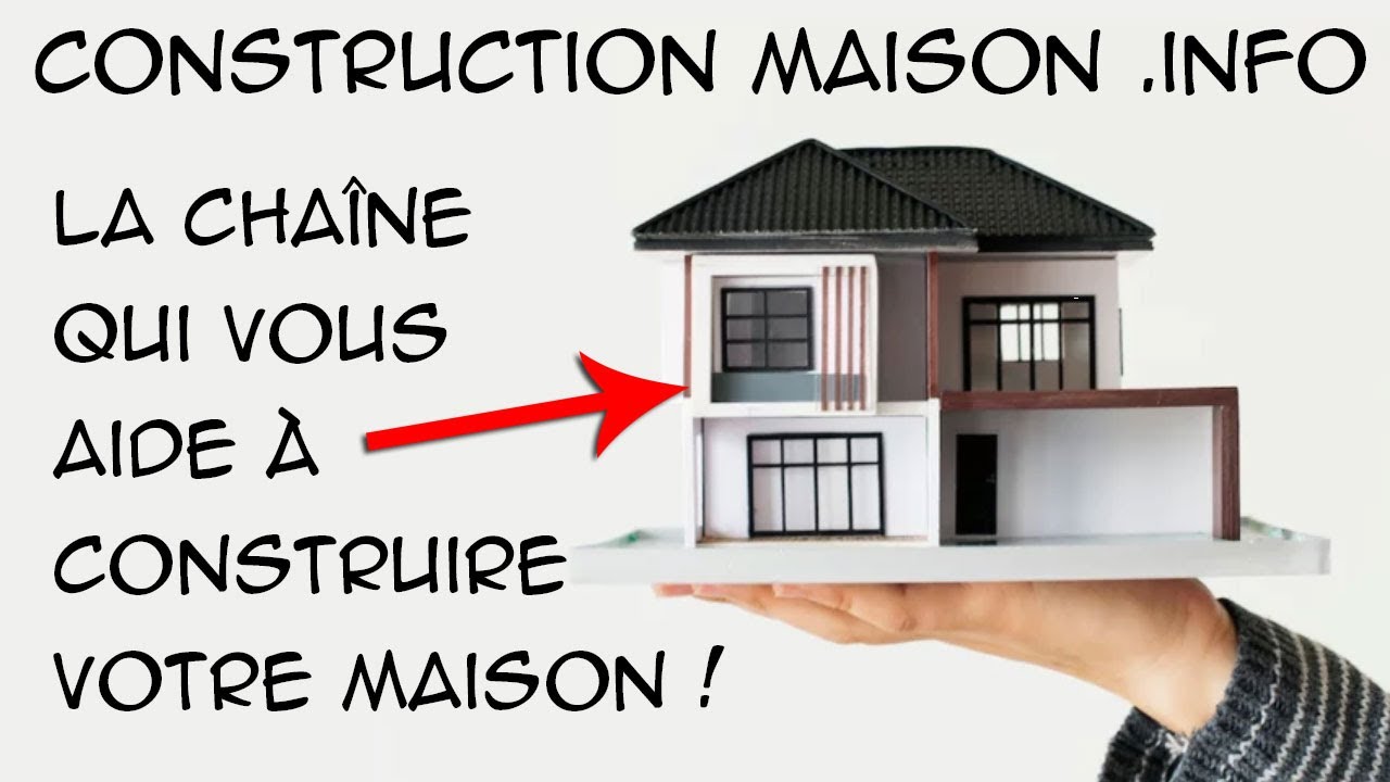 Construction Maison .info : la chaîne qui vous aide à construire votre maison !